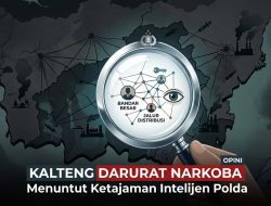 Kalteng Darurat Narkoba – Menuntut Ketajaman Intelijen Polda
